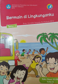 Image of Tematik terpadu Kurikulum 2013 Tema 2 Bermain di Lingkungan