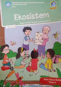Image of Tematik terpadu Kurikulum 2013 Tema 5 Ekosistem untuk kelas 5
